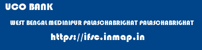 UCO BANK  WEST BENGAL MEDINIPUR PALASCHABRIGHAT PALASCHABRIGHAT  ifsc code